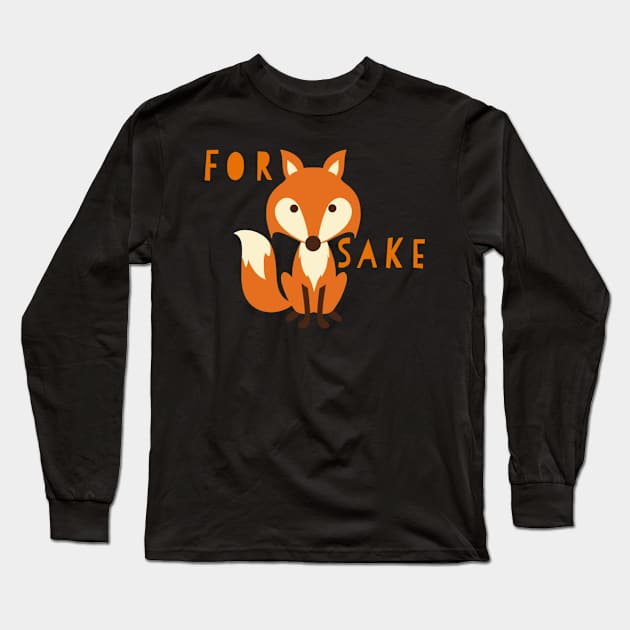 For Fox sake Long Sleeve T-Shirt by WordFandom